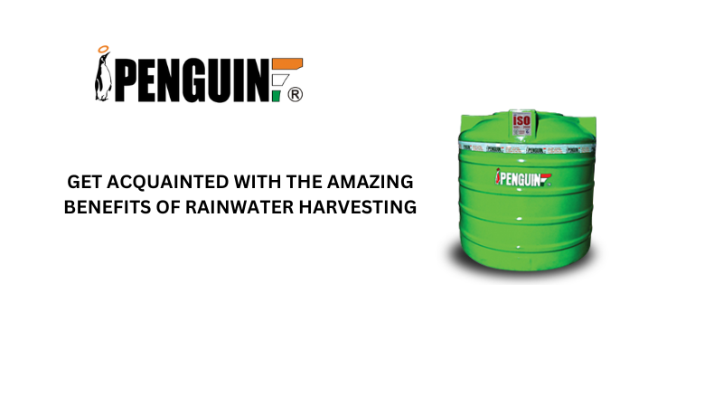 GET ACQUAINTED WITH THE AMAZING BENEFITS OF RAINWATER HARVESTING