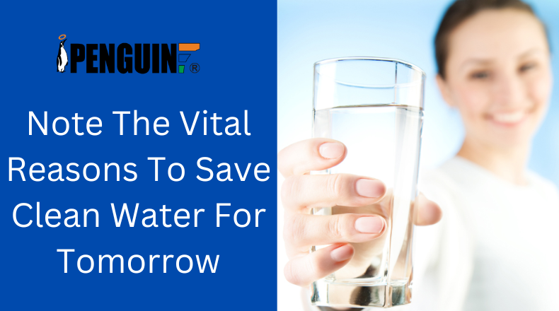 Note The Vital Reasons To Save Clean Water For Tomorrow