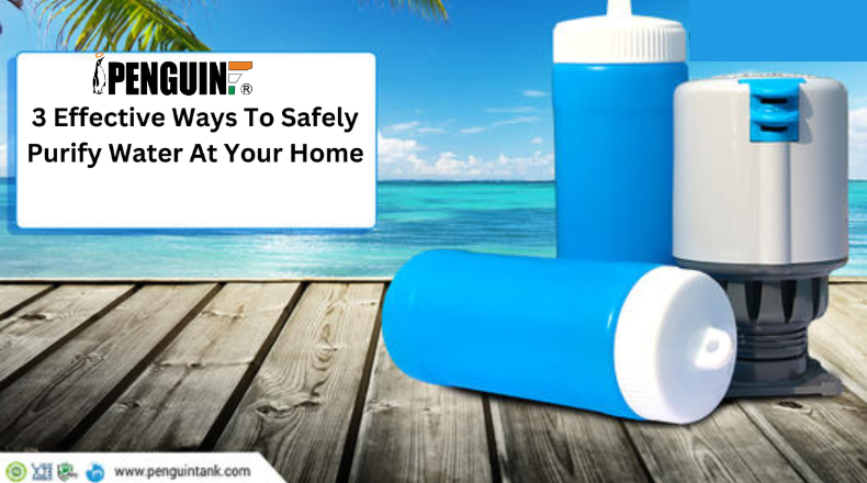 3 Effective Ways To Safely Purify Water At Your Home