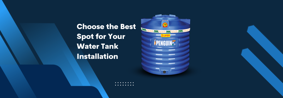 Choose the Best Spot for Your Water Tank Installation