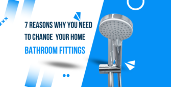 7 Reasons Why You Need to Change Bathroom Fittings in Your Home