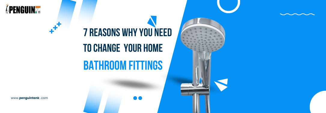 7 Reasons Why You Need to Change Bathroom Fittings in Your Home